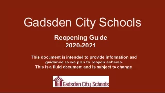Gadsden City Schools  Reopening Guide  2020-2021  This document is intended to provide information