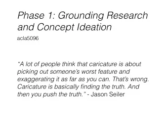 Phase 1: Grounding Research  and Concept Ideation  acla5096  A lot of people think that