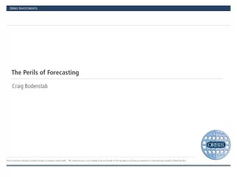 The Perils of Forecasting  Craig Bodenstab  Orbis Investment Advisory (Canada) Limited is an exempt