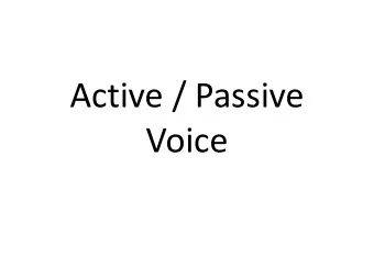 Active / Passive  Voice  Acquistion  THE PASSIVE VOICE IS EVIL.  Two exceptions:
