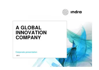 A GLOBAL  INNOVATION  COMPANY  Corporate presentation  May 2010  2012  INDRA  WHO WE ARE  The