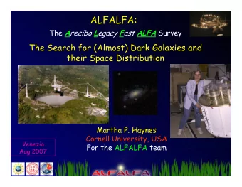 ALFALFA: The A recibo L egacy F ast ALFA Survey  The Search for (Almost) Dark Galaxies and  their