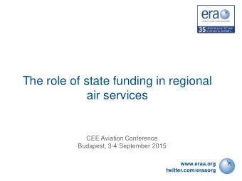 The role of state funding in regional  air services  CEE Aviation Conference  Budapest, 3-4
