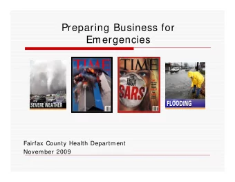 Preparing Business for  Emergencies  Fairfax County Health Department  November 2009  When you