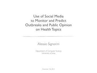 Use of Social Media  to Monitor and Predict  Outbreaks and Public Opinion  on Health Topics