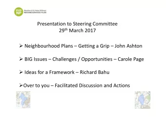 Presentation to Steering Committee 29 th March 2017  Neighbourhood Plans  Getting a Grip