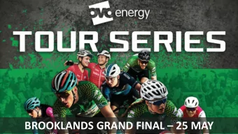 BROOKLANDS GRAND FINAL  25 MAY  BROOKLANDS GRAND FINAL  WHAT IS THE OVO ENERGY TOUR SERIES? The