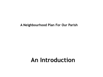 An Introduction  What is a Neighbourhood  Plan? (1)  A community-led plan for guiding future