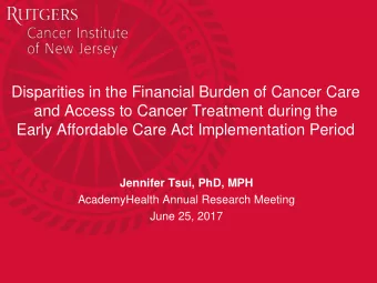 Disparities in the Financial Burden of Cancer Care  and Access to Cancer Treatment during the