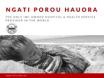 N G A T I  P O R O U  H A U O R A  T H E  O N L Y  I W I - O W N E D  H O S P I T A L  &amp;  H E A