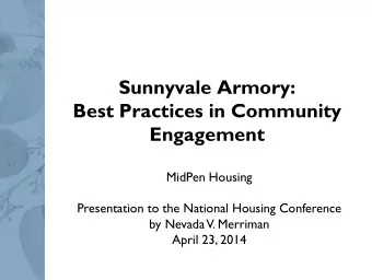 Sunnyvale Armory:  Best Practices in Community  Engagement  MidPen Housing  Presentation to the
