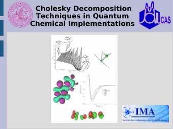Cholesky Decomposition  Techniques in Quantum  Chemical Implementations  Outline  What is