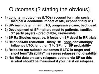 Outcomes (? stating the obvious)  1) Long term outcomes (LTOs) account for main social,  medical