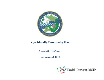Age  Friendly  Community  Plan          Presenta4on  to  Council