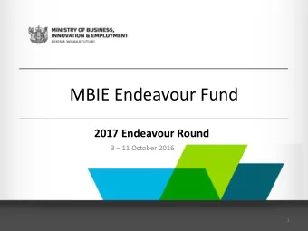 MBIE Endeavour Fund  2017 Endeavour Round 3  11 October 2016  1  Introduction and Agenda