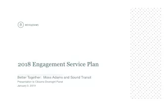2018 Engagement Service Plan  Better Together:  Moss Adams and Sound Transit  Presentation to