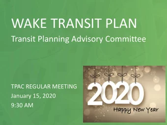 WAKE TRANSIT PLAN  Transit Planning Advisory Committee  TPAC REGULAR MEETING  January 15, 2020