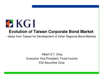 Evolution of Taiwan Corporate Bond Market - Ideas from Taiwan for Development of Other Regional