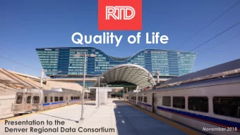 Quality of Life  Presentation to the  Denver Regional Data Consortium  November 2018  Quality of