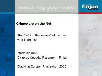 Crimeware on the Net  The Behind the scenes of the new  web economy  Iftach Ian Amit