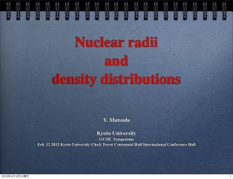 Nuclear radii  and  density distributions  Y. Matsuda  Kyoto University  GCOE  Symposium  Feb. 12