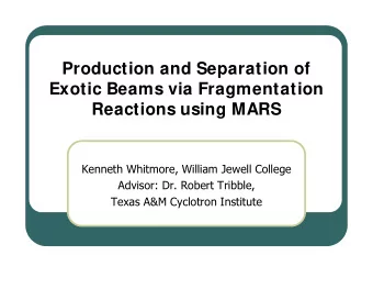 Production and Separation of  Exotic Beams via Fragmentation  Reactions using MARS  Kenneth