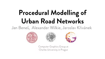 Procedural Modelling of  Urban Road Networks  Jan Bene,  Alexander Wilkie, Jaroslav Kivnek