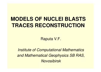 MODELS OF NUCLEI BLASTS  TRACES RECONSTRUCTION  Raputa V.F.  Institute of Computational Mathematics