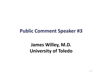 Public Comment Speaker #3  James Willey, M.D.  University of Toledo  177  Strategies to establish