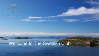 Welcome to The Swedish Club  The Swedish Club 2019  Updated May 2019  1  It all started in 1872