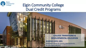 Dual Credit Programs  COLLEGE TRANSITIONS &amp;  DEVELOPMENTAL EDUCATION  RODRIGO LOPEZ, MPA