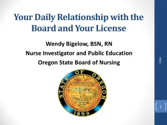 Your Daily Relationship with the  Board and Your License  Wendy Bigelow, BSN, RN  Nurse