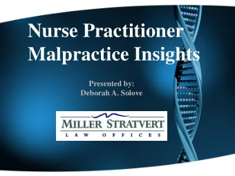 Nurse Practitioner  Malpractice Insights  Presented by:  Deborah A. Solove  Nurse Practitioner Act