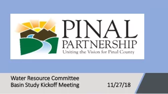 Water Resource Committee  Basin Stu  tudy Kic  ickoff  f Meeting  1  11/27/18  Background/History