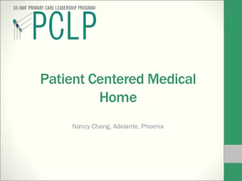 Patient Centered Medical  Home  Nancy Chang, Adelante, Phoenix  Introduction  US healthcare