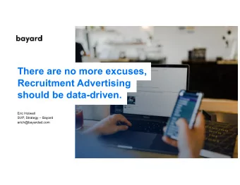 There are no more excuses,  Recruitment Advertising  should be data-driven.  Eric Holwell  SVP,