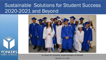 2020-2021 and Beyond  Dr. Edwin M. Quezada, Superintendent of Schools  December 11, 2019  Yonk