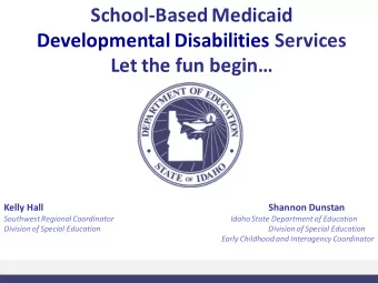 School-Based Medicaid  Developmental Disabilities Services  Let the fun begin  Kelly Hall