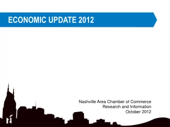 ECONOMIC UPDATE 2012  Nashville Area Chamber of Commerce  Research and Information  October 2012