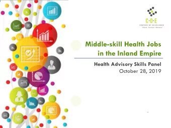 in the Inland Empire  Health Advisory Skills Panel  October 28, 2019  About the Centers of