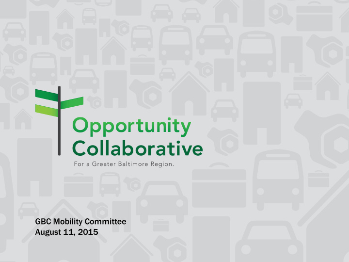 gbc mobility committee august 11 2015 the baltimore region