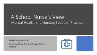 A School Nurses View:  Mental Health and Nursing Scope of Practice  Debra Ruppert R.N.
