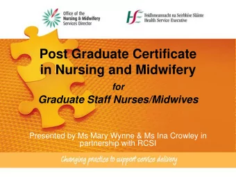 in Nursing and Midwifery for  Graduate Staff Nurses/Midwives  Presented by Ms Mary Wynne &amp; Ms