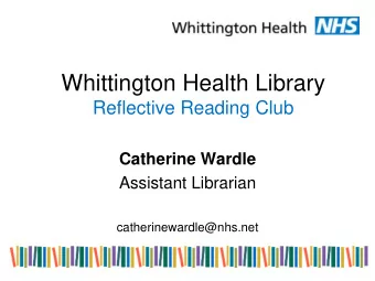 Whittington Health Library  Reflective Reading Club  Catherine Wardle  Assistant Librarian