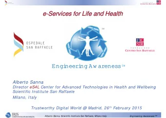 Engi  neeri ng  Aw areness TM Alberto Sanna  Director eS4L Center for Advanced Technologies in