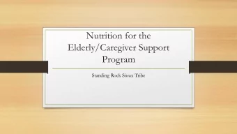 Nutrition for the  Elderly/Caregiver Support  Program  Standing Rock Sioux Tribe  Title VI: Older