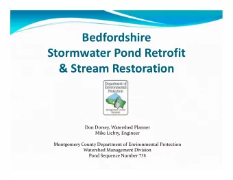 Bedfordshire Stormwater Pond Retrofit &amp; Stream Restoration Don Dorsey, Watershed Planner Mike