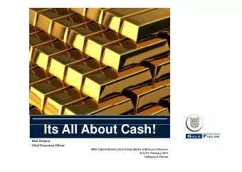 It All Ab  Its All About Cash!  t C  h!  Nick Holland  Chief Executive Officer  BMO Capital Markets