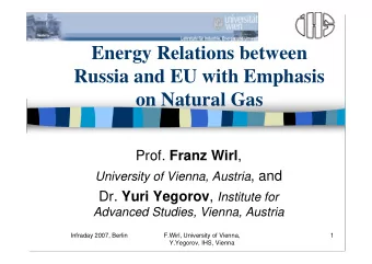 Energy Relations between  Russia and EU with Emphasis  on Natural Gas Prof. Franz Wirl , University