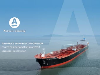 ARDMORE SHIPPING CORPORATION  Fourth Quarter and Full Year 2018  Earnings Presentation  Disclaimer